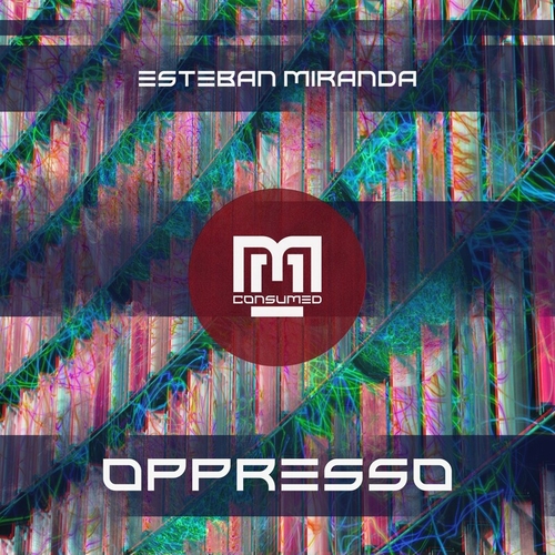 Esteban Miranda - Oppresso [CSMD139]